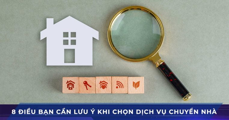 8 điều lưu ý khi chọn lựa dịch vụ chuyển nhà