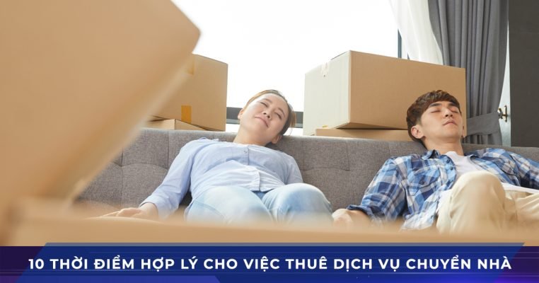 10 thời điểm hợp lý nên thuê dịch vụ chuyển nhà