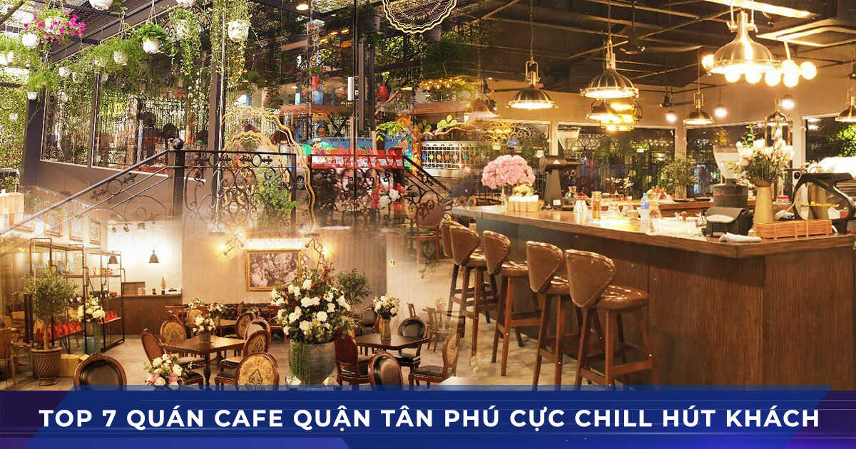 top 7 quan cafe quan tan phu